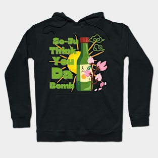 Funny So-ju Think You Da Bomb Hoodie